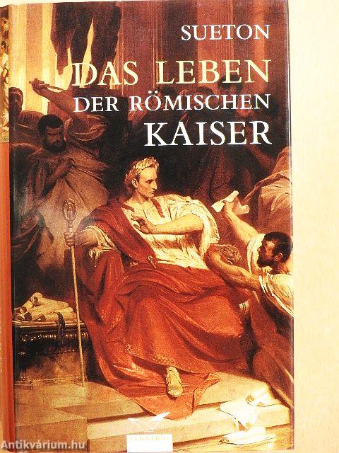 Das Leben der Römischen Kaiser