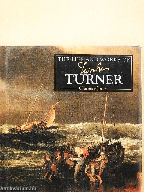 The Life and Works of Turner