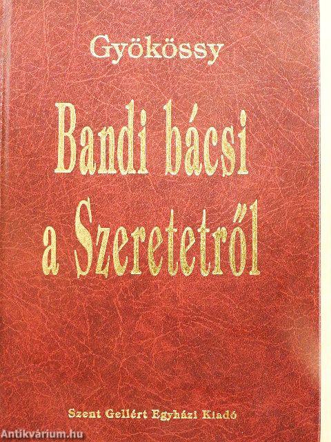 Bandi bácsi a Szeretetről