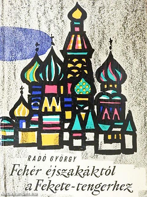 Fehér éjszakáktól a Fekete-tengerhez