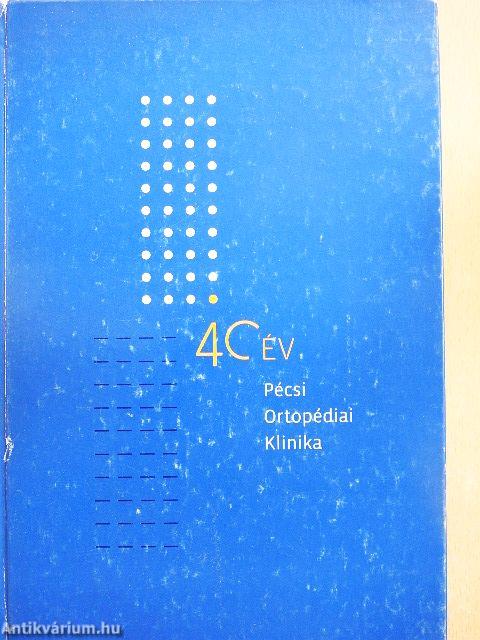40 év - Pécsi Ortopédiai Klinika