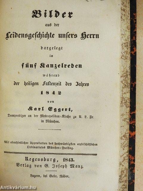 Die sieben Worte Christi am Kreuze/Bilder aus der Leidensgeschichte unsers Herrn (gótbetűs)