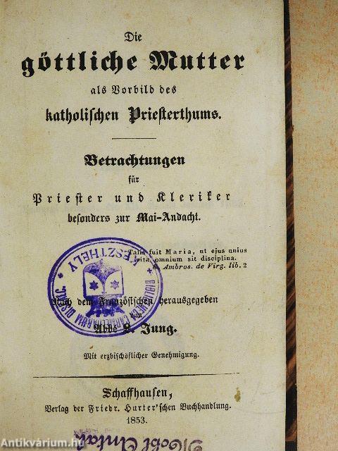 Die göttliche Mutter als Vorbild des katholischen Priesterthums/Speculum Cleri (gótbetűs)
