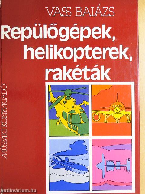 Repülőgépek, helikopterek, rakéták