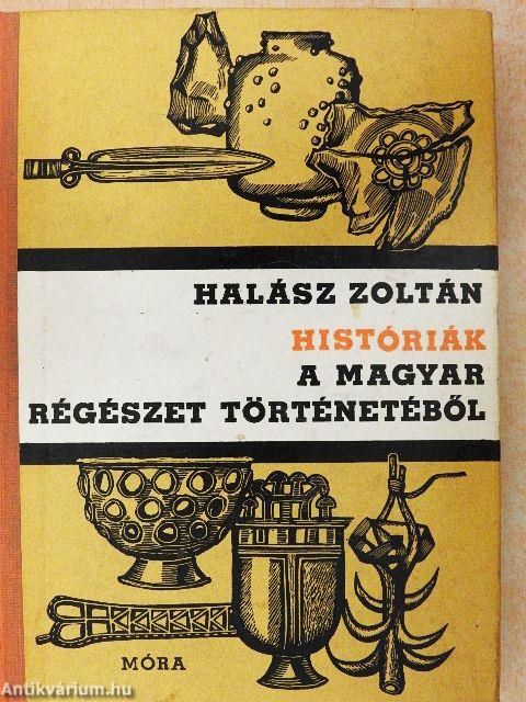 Históriák a magyar régészet történetéből