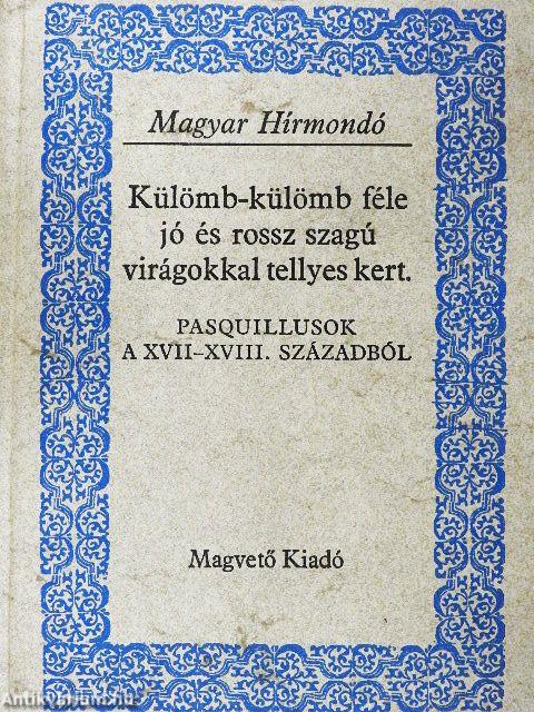 Külömb-külömb féle jó és rossz szagú virágokkal tellyes kert