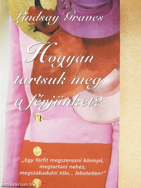 Hogyan tartsuk meg a férjünket?