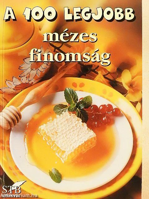 A 100 legjobb mézes finomság