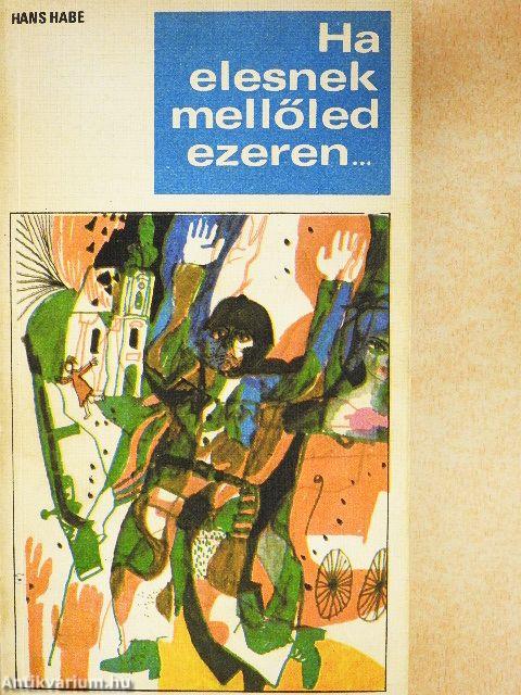 Ha elesnek mellőled ezeren...