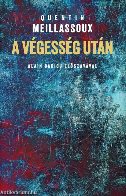 A végesség után. Tanulmány az esetlegesség szükségszerűségéről