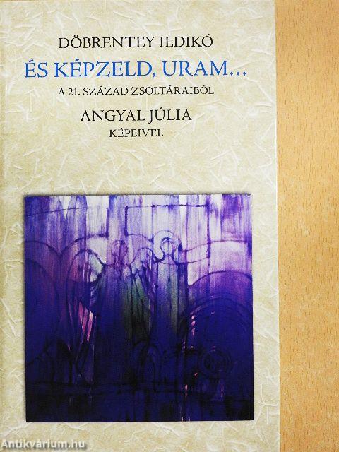 És képzeld, Uram...