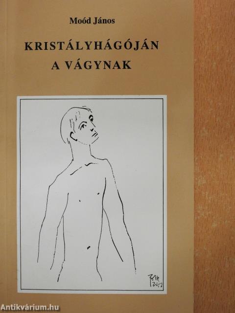 Kristályhágóján a vágynak (dedikált példány)