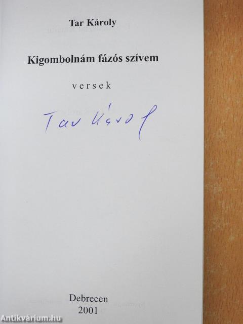 Kigombolnám fázós szívem (aláírt példány)