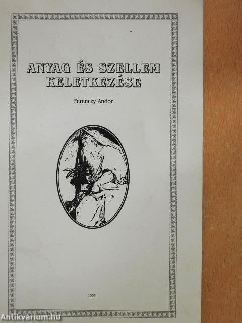 Anyag és szellem keletkezése (dedikált példány)