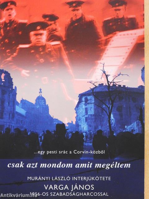 Csak azt mondom amit megéltem (dedikált példány)