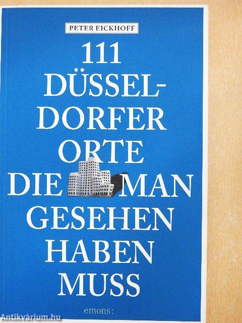 111 Düsseldorfer Orte, die man gesehen haben muss
