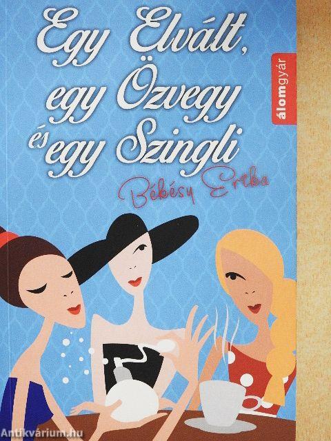 Egy Elvált, egy Özvegy és egy Szingli