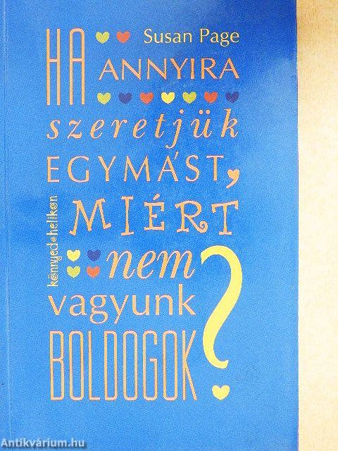 Ha annyira szeretjük egymást, miért nem vagyunk boldogok?