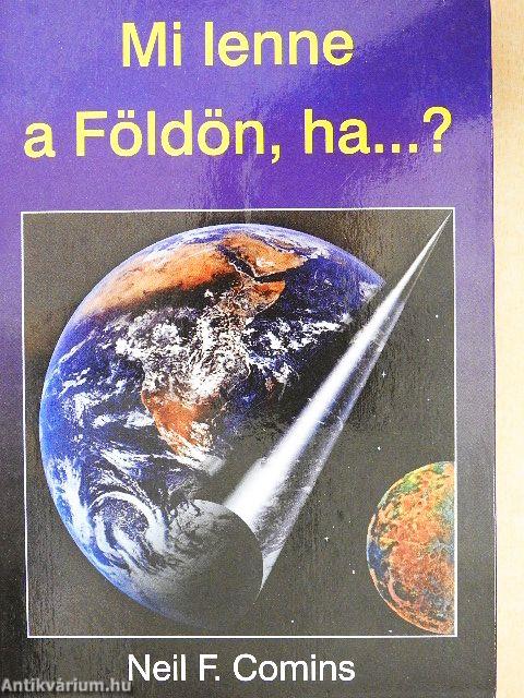 Mi lenne a Földön, ha...?