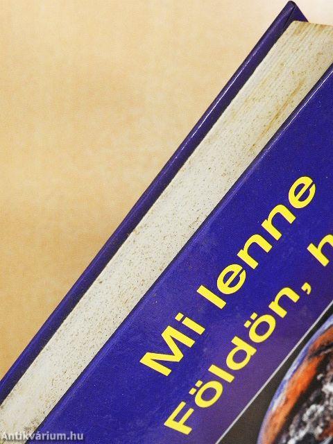 Mi lenne a Földön, ha...?