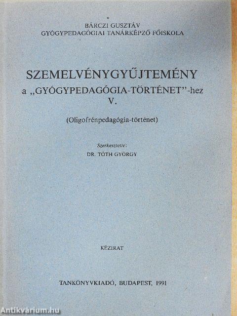 Szemelvénygyűjtemény a "Gyógypedagógia-történet"-hez V.