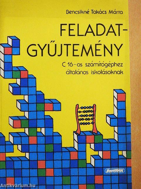 Feladatgyűjtemény C 16-os számítógéphez általános iskolásoknak