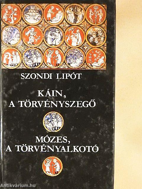 Káin, a törvényszegő/Mózes, a törvényalkotó