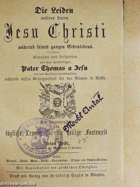 Die Leiden unseres Herrn Jesu Christi während seines ganzen Erdenlebens/Jesus Christus erhöre uns! (gótbetűs)