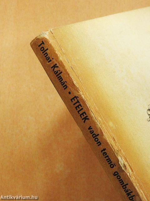 Ételek vadon termő gombákból és erdei gyümölcsökből