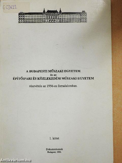 A Budapesti Műszaki Egyetem és az Építőipari és Közlekedési Műszaki Egyetem részvétele az 1956-os forradalomban. I.