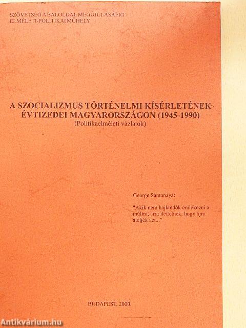 A szocializmus történelmi kísérletének évtizedei Magyarországon (1945-1990)