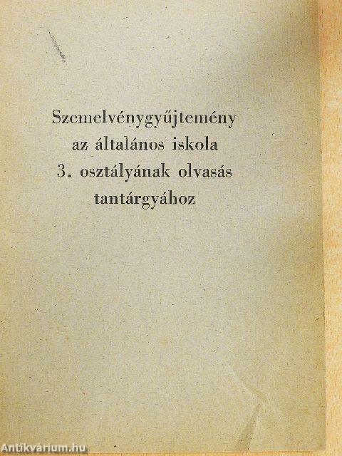Szemelvénygyűjtemény az általános iskola 3. osztályának olvasás tantárgyához