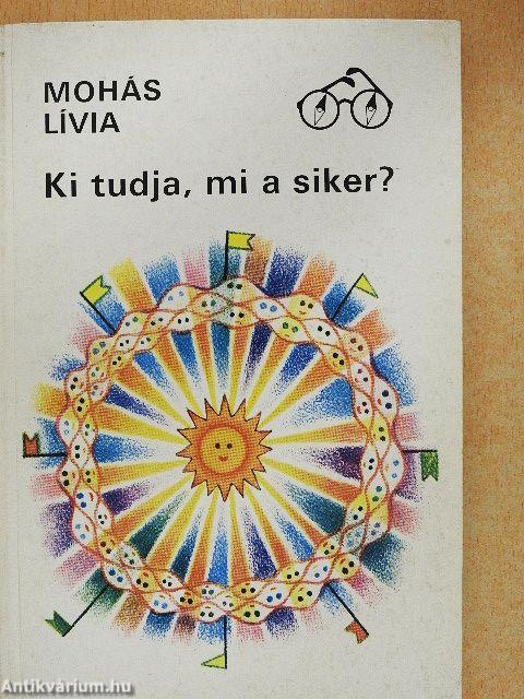 Ki tudja, mi a siker?