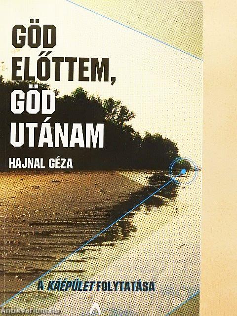 Göd előttem, Göd utánam