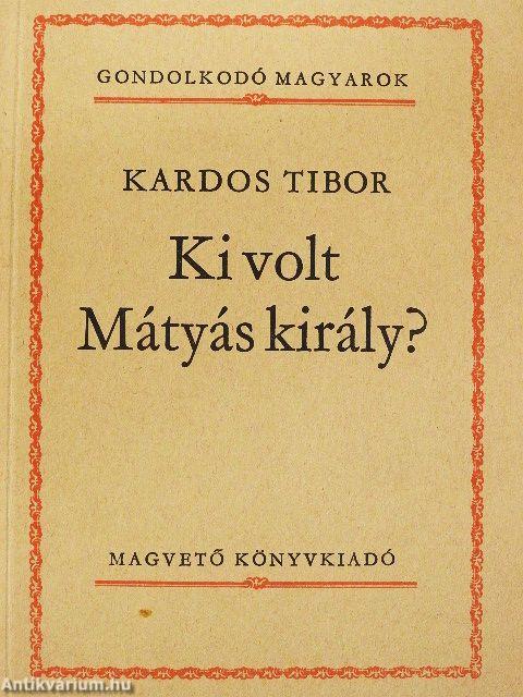 Ki volt Mátyás király?
