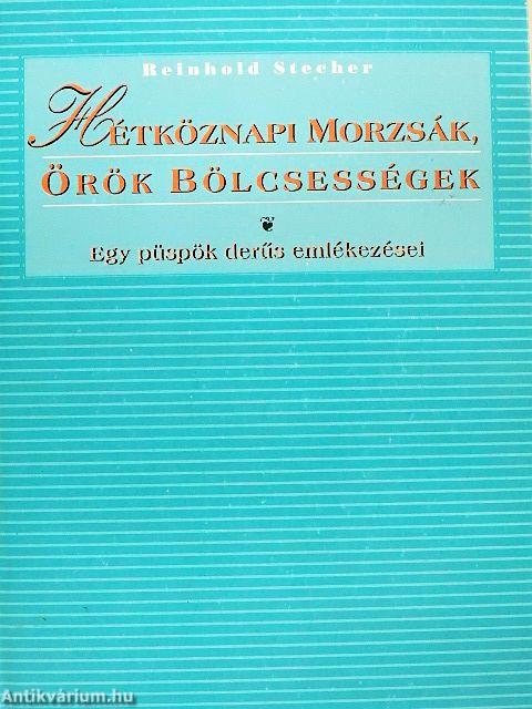 Hétköznapi morzsák, örök bölcsességek