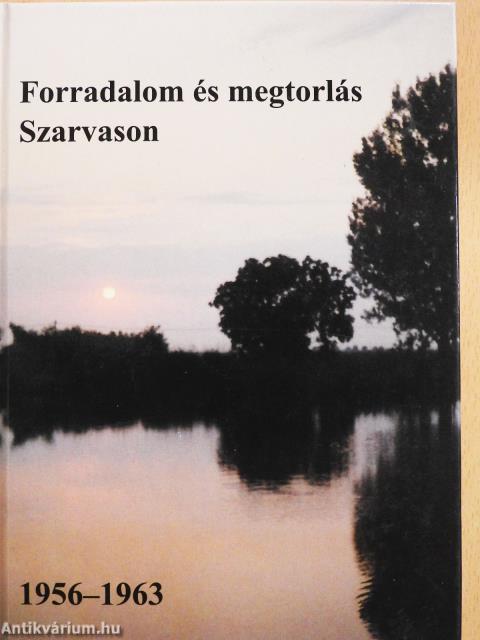 Forradalom és megtorlás Szarvason (dedikált példány)