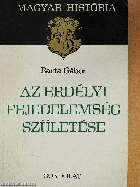 Az erdélyi fejedelemség születése