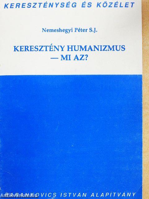 Keresztény humanizmus - mi az?