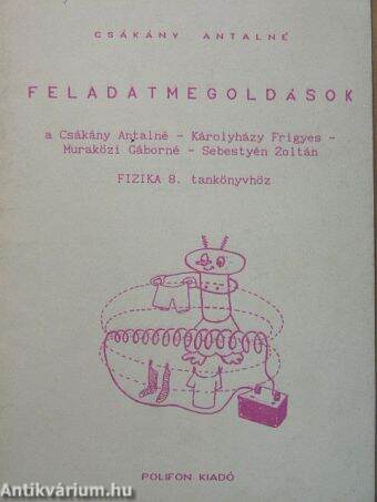 Feladatmegoldások a Csákány Antalné-Károlyházy Frigyes-Muraközi Gáborné-Sebestyén Zoltán Fizika 8. tankönyvhöz