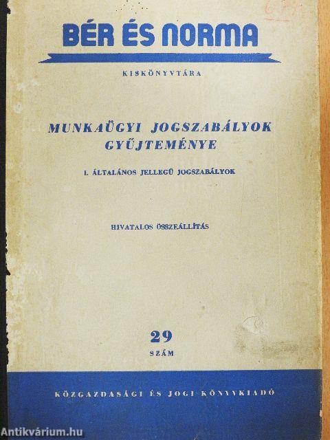 Munkaügyi jogszabályok gyűjteménye I.