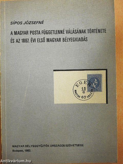 A Magyar Posta függetlenné válásának története és az 1867. évi első magyar bélyegkiadás