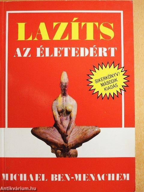 Lazíts az életedért