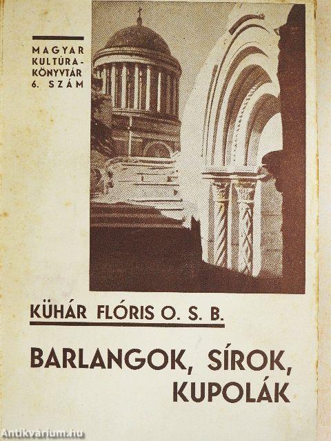 Barlangok, sírok, kupolák