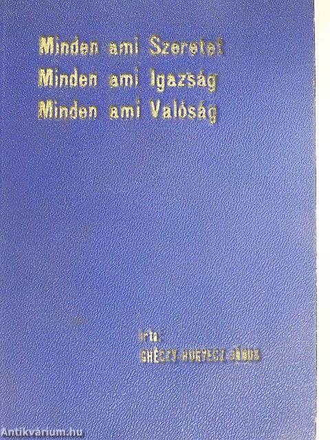 Minden ami szeretet, minden ami igazság, minden ami valóság