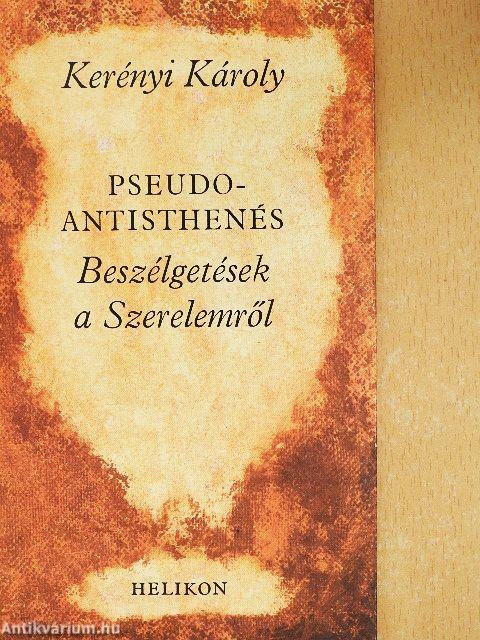 Pseudo-Antisthenés - Beszélgetések a Szerelemről