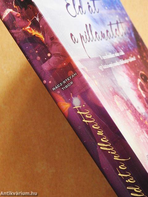 Éld át a pillanatot!