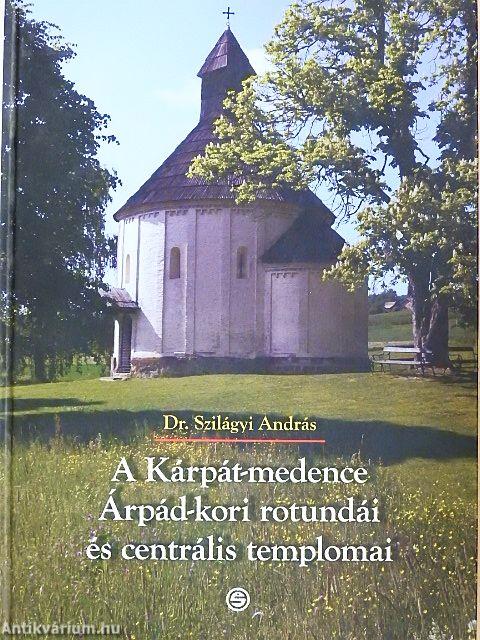 A Kárpát-medence Árpád-kori rotundái és centrális templomai