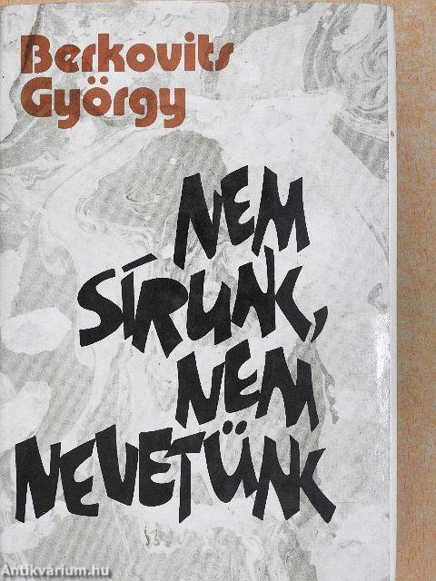 Nem sírunk, nem nevetünk