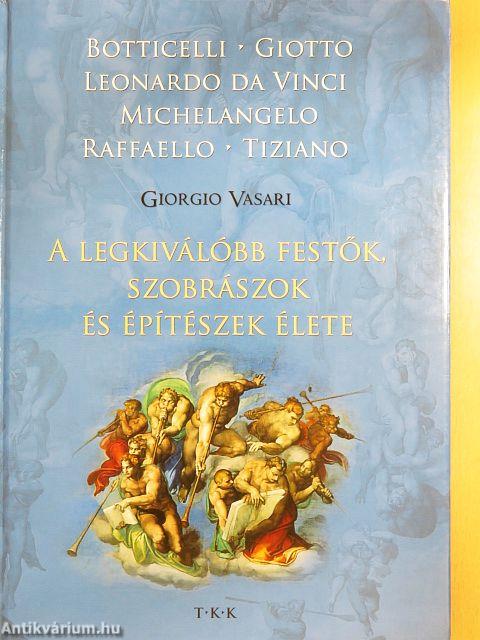 A legkiválóbb festők, szobrászok és építészek élete